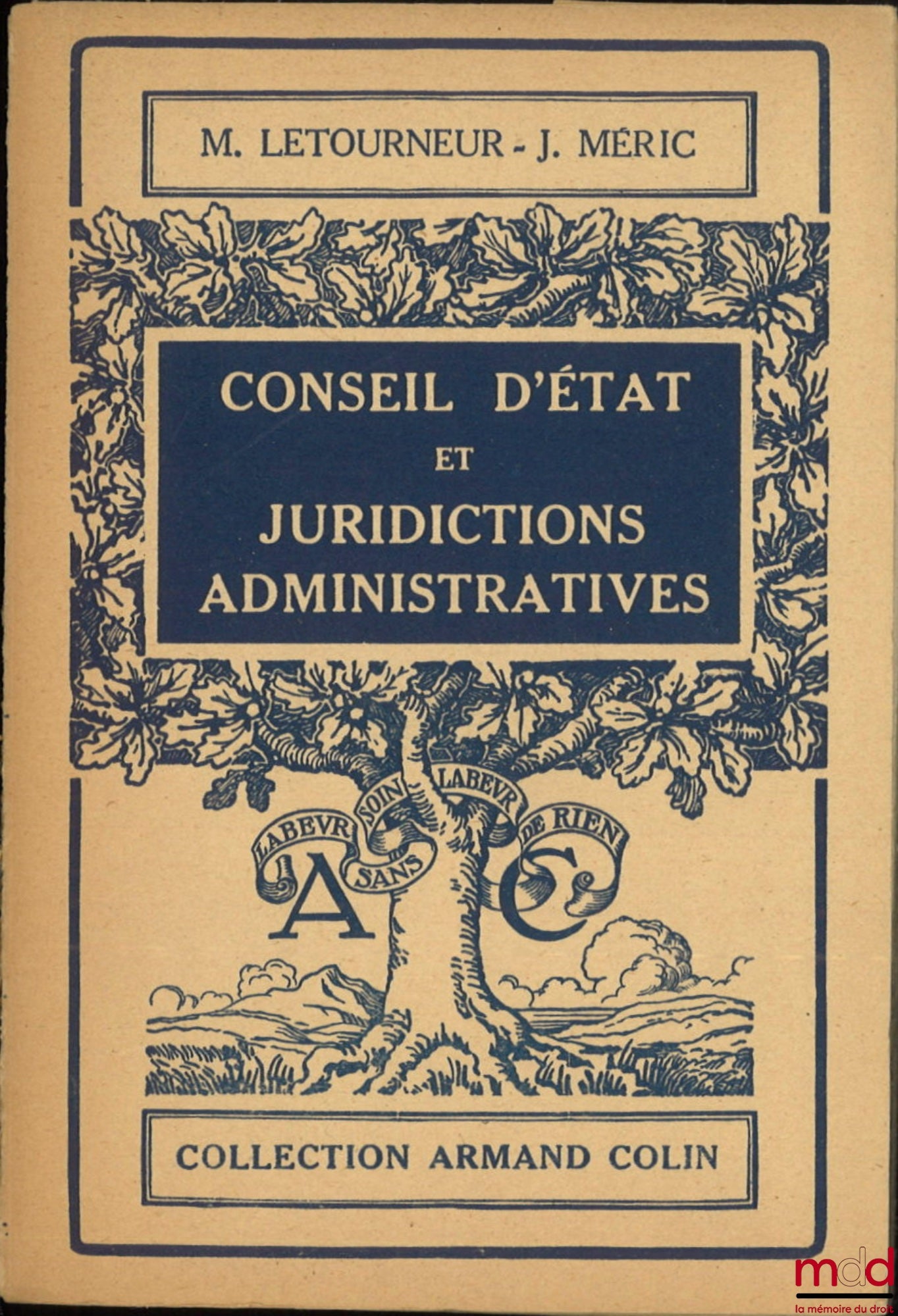 LETOURNEUR (Maxime) et MÉRIC (J.) – CONSEIL D’ÉTAT ET JURIDICTIONS ADMINISTRATIVES, Préface de René Cassin, coll. Armand Colin n° 296, Section de Droit