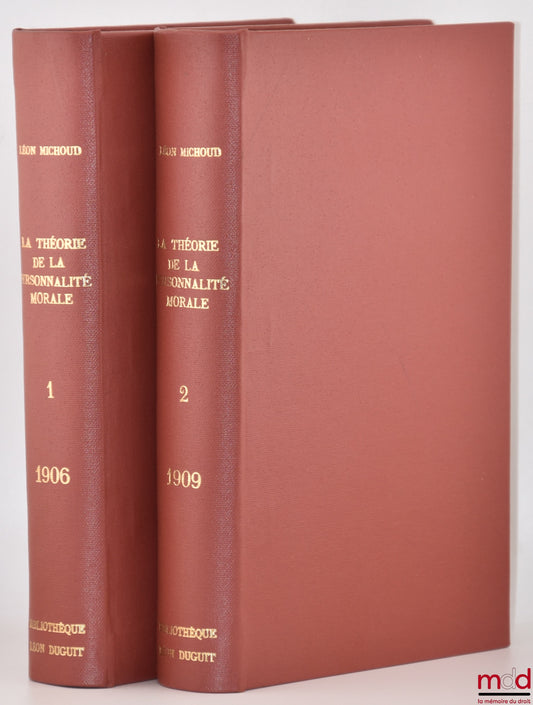 MICHOUD (Léon) – THE THEORY OF LEGAL PERSONALITY and its application to French law, Part One: Notion of legal personality, classification and creation of legal persons; Part Two: The Life of legal persons, their dissolution