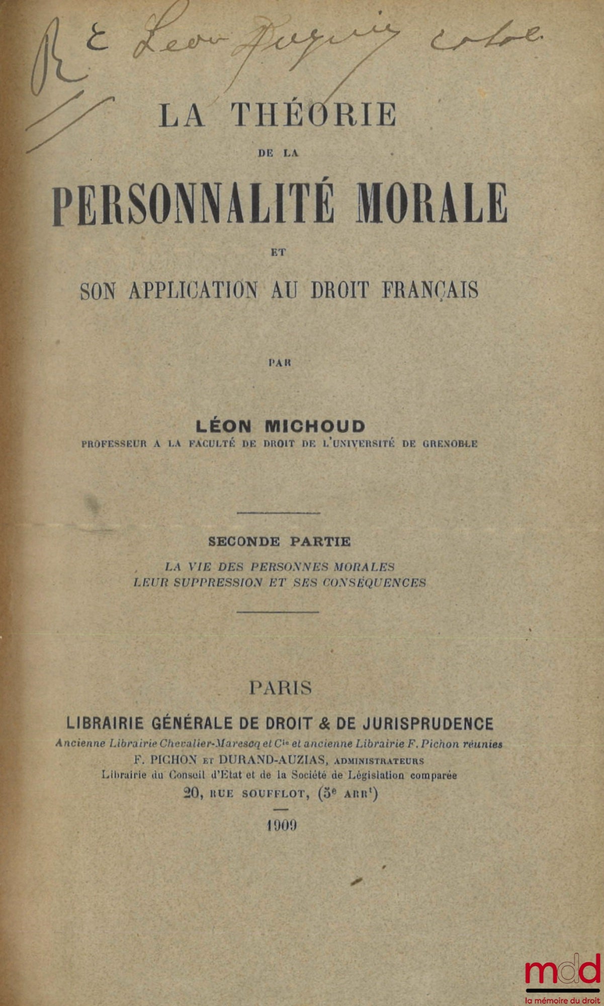 MICHOUD (Léon) – LA THÉORIE DE LA PERSONNALITÉ MORALE et son application au droit français, Première partie : Notion de personnalité morale, classification et création des personnes morales ; Seconde partie : La Vie des personnes morales, leur suppression