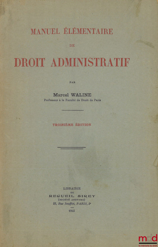 WALINE (Marcel) – ELEMENTARY MANUAL OF ADMINISTRATIVE LAW, 3rd ed.