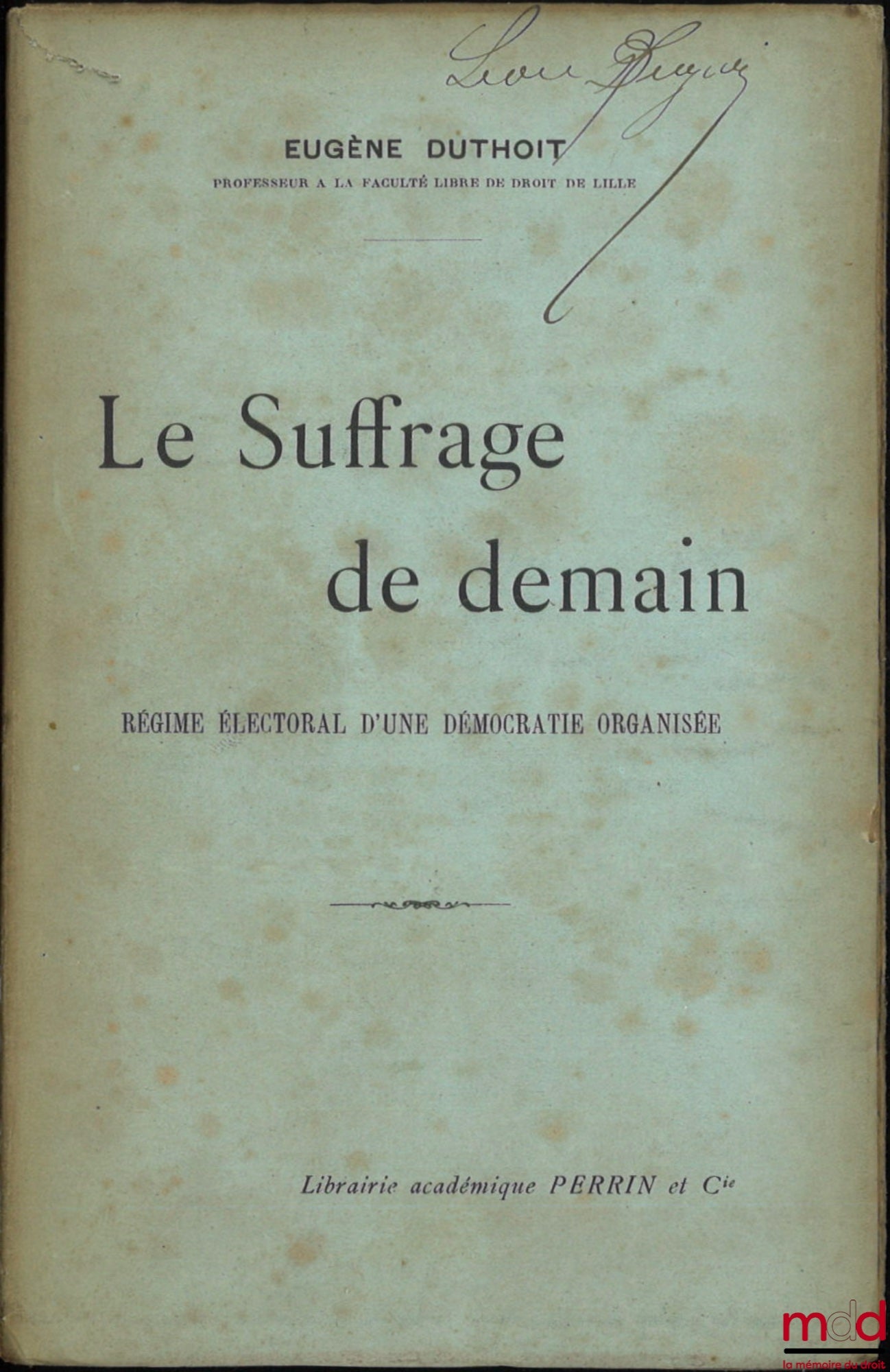DUTHOIT (Eugène) – LE SUFFRAGE DE DEMAIN, Régime électoral d’une démocratie organisée