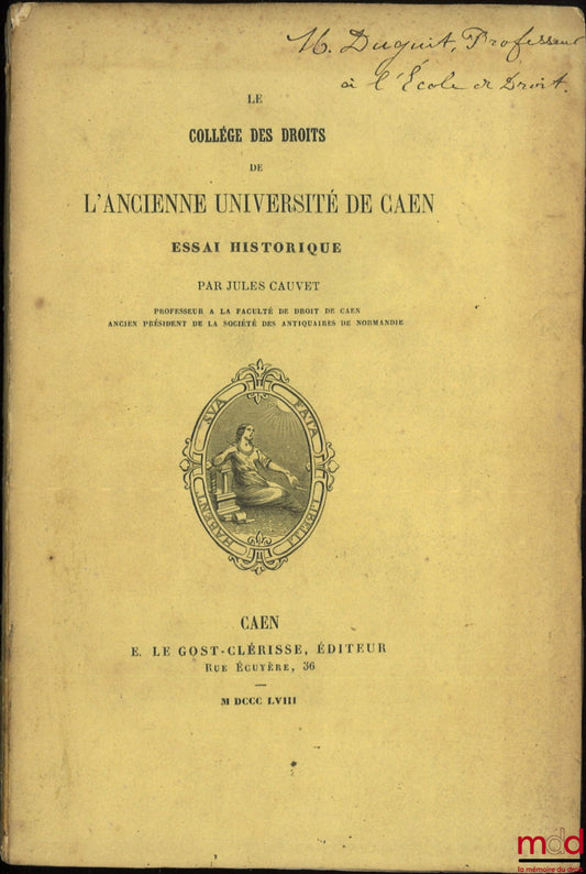 CAUVET (Jules) – THE COLLEGE OF LAW OF THE FORMER UNIVERSITY OF CAEN, Historical Essay
