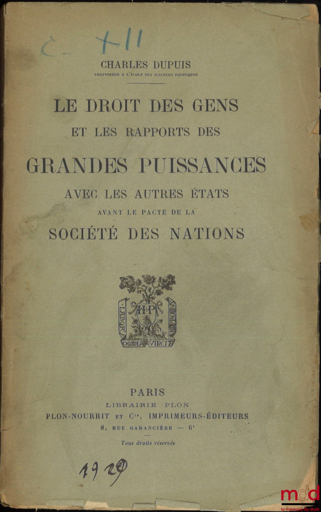 DUPUIS (Charles) – LE DROIT DES GENS ET LES RAPPORTS DES GRANDES PUISSANCES AVEC LES AUTRES ÉTATS AVANT LE PACTE DE LA SOCIÉTÉ DES NATIONS