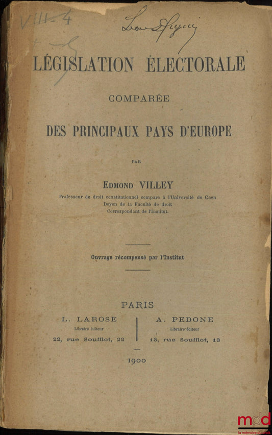 VILLEY (Edmond) – LÉGISLATION ÉLECTORALE COMPARÉE DES PRINCIPAUX PAYS D’EUROPE