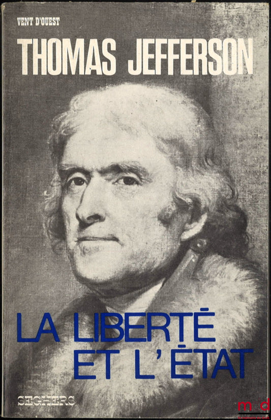 JEFFERSON (Thomas) – LIBERTY AND THE STATE, Texts compiled and presented by Edward Dumbauld, West Wind Collection