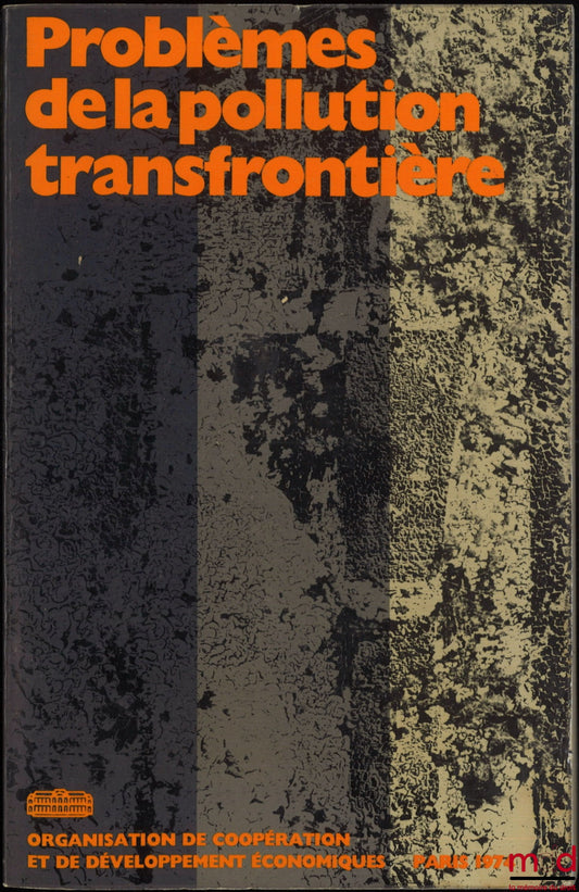 [Symposium] – PROBLEMS OF TRANSBOUNDARY POLLUTION, Report of a Seminar on the economic and legal aspects of transboundary pollution held at the OECD in August 1972