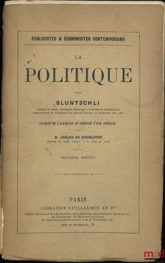 BLUNTSCHLI (Johann Caspar) – LA POLITIQUE, Traduit de l’allemand et précédé d’une préface par Armand de Riedmatten, 2e éd.