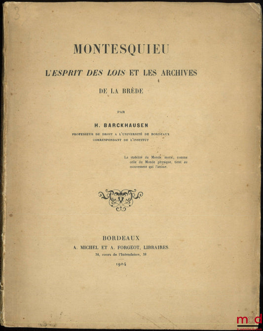 [Montesquieu], BARCKHAUSEN (H.) – MONTESQUIEU, L’ESPRIT DES LOIS ET LES ARCHIVES DE LA BRÈDE