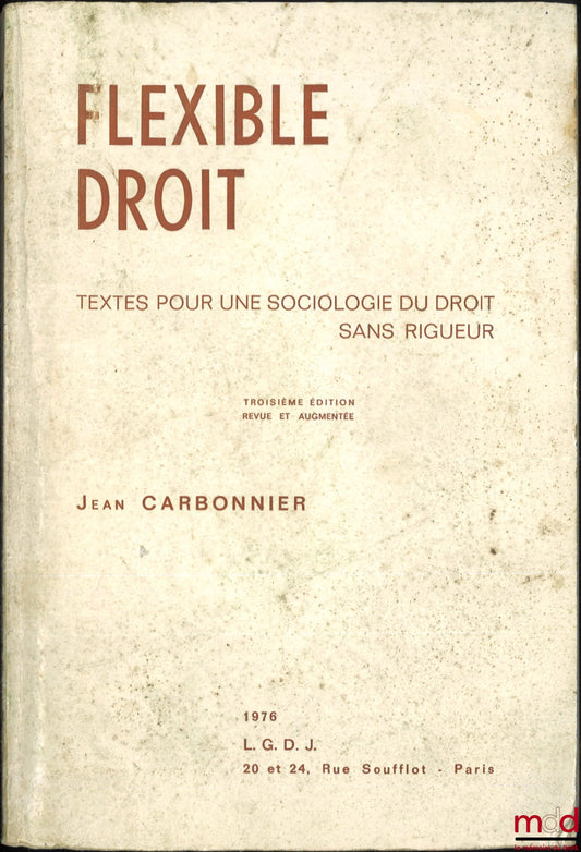 CARBONNIER (Jean) – FLEXIBLE LAW, Texts for a sociology of law without rigor, 3rd revised and expanded ed.