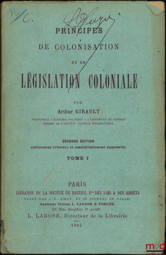 GIRAULT (Arthur) – PRINCIPES DE COLONISATION ET DE LÉGISLATION COLONIALE, t. I [seul], Seconde édition entièrement refondue et considérablement augmentée