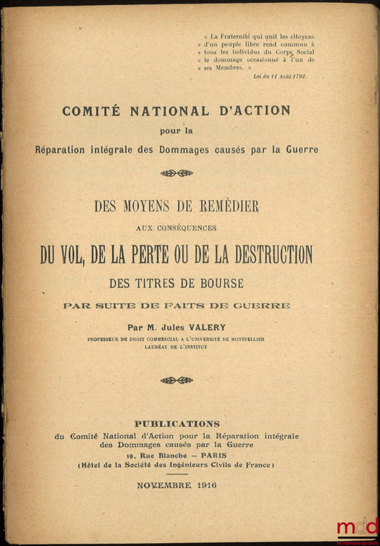 VALÉRY (Jules) – DES MOYENS DE REMÉDIER AUX CONSÉQUENCES DU VOL, DE LA PERTE OU DE LA DESTRUCTION DES TITRES DE BOURSE PAR SUITE DE FAITS DE GUERRE, Comité national d’action pour la réparation intégrale des dommages causés par la guerre