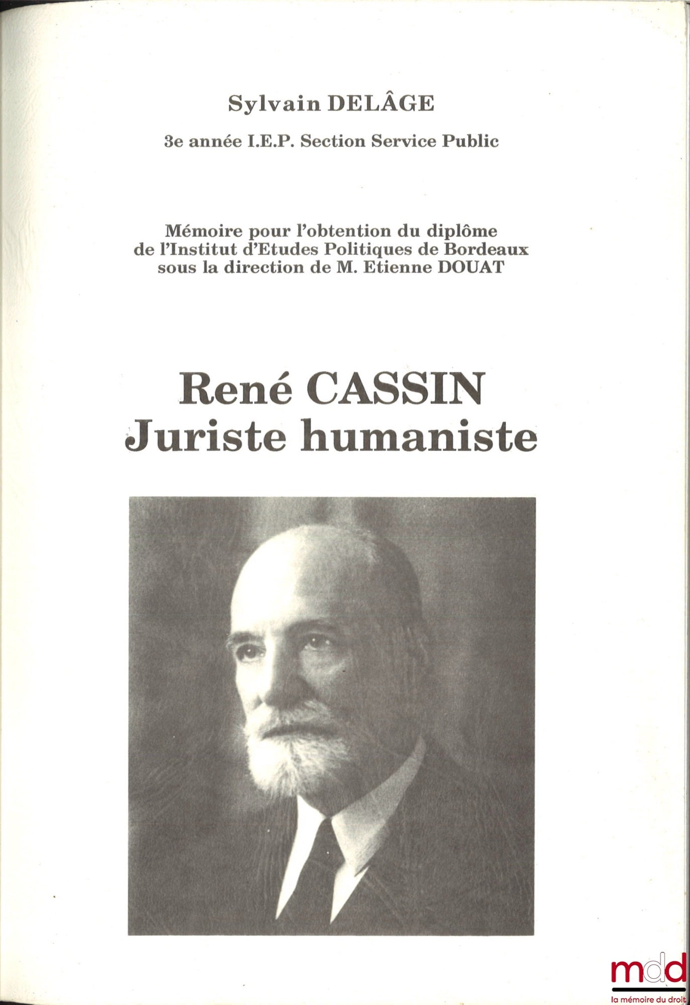 DELÂGE (Sylvain) – RENÉ CASSIN, HUMANIST JURIST, Thesis (supervised by Étienne Douat), IEP of Bordeaux