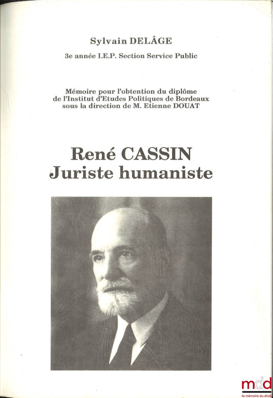 DELÂGE (Sylvain) – RENÉ CASSIN, JURISTE HUMANISTE, Mémoire (dir : Étienne Douat), IEP de Bordeaux
