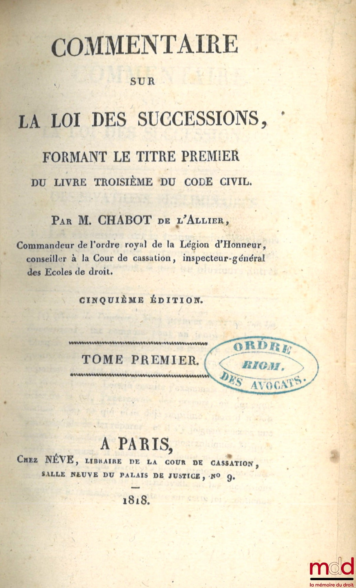 CHABOT (Georges) [dit Chabot de L’Allier] – COMMENTAIRE SUR LA LOI DES SUCCESSIONS, FORMANT LE TITRE PREMIER DU LIVRE TROISIÈME DU CODE CIVIL, 5e éd.
