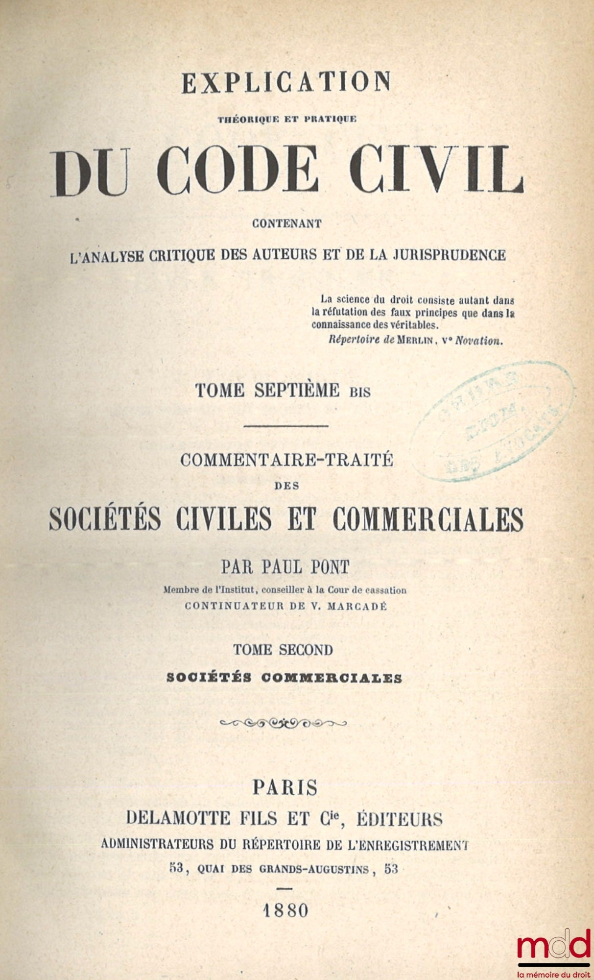 MARCADÉ (Victor-Napoléon) et PONT (Paul) – EXPLICATION THÉORIQUE ET PRATIQUE DU CODE CIVIL CONTENANT L’ANALYSE CRITIQUE DES AUTEURS ET DE LA JURISPRUDENCE ET UN TRAITÉ RÉSUMÉ APRÈS LE COMMENTAIRE DE CHAQUE TITRE, 4e éd. corrigée, augmentée et notablement