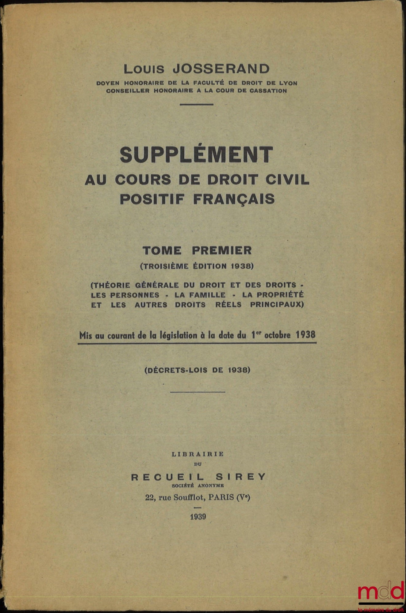 JOSSERAND (Louis) – COURSE IN POSITIVE FRENCH CIVIL LAW conforming to the official programs of the Faculties of Law, updated with laws, decree-laws, jurisprudence and doctrine, 3rd ed.; vol. I: General Theory of Law and Rights -