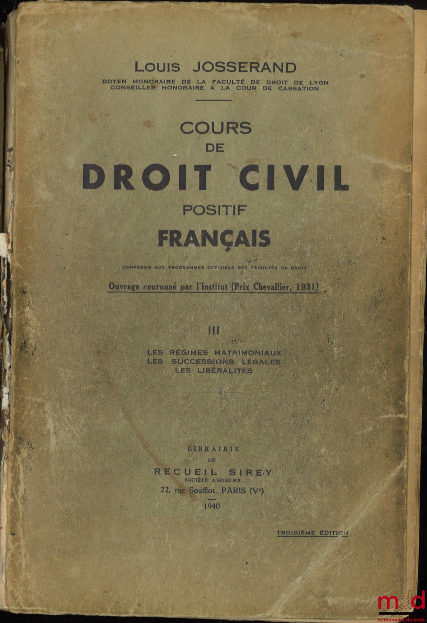 JOSSERAND (Louis) – COURSE IN POSITIVE FRENCH CIVIL LAW conforming to the official programs of the Faculties of Law, updated with laws, decree-laws, jurisprudence and doctrine, 3rd ed.; vol. I: General Theory of Law and Rights -