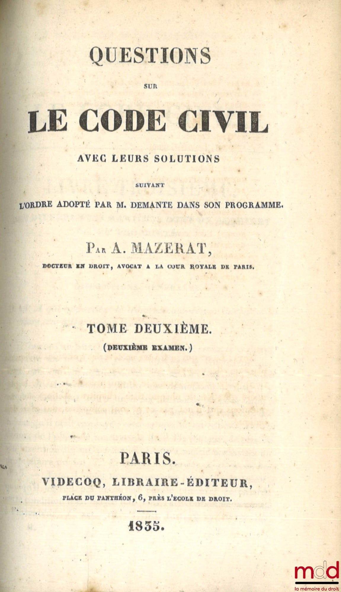 MAZERAT (Alexis) – QUESTIONS SUR LE CODE CIVIL AVEC LEURS SOLUTIONS SUIVANT L’ORDRE ADOPTÉ PAR M. DEMANTE DANS SON PROGRAMME