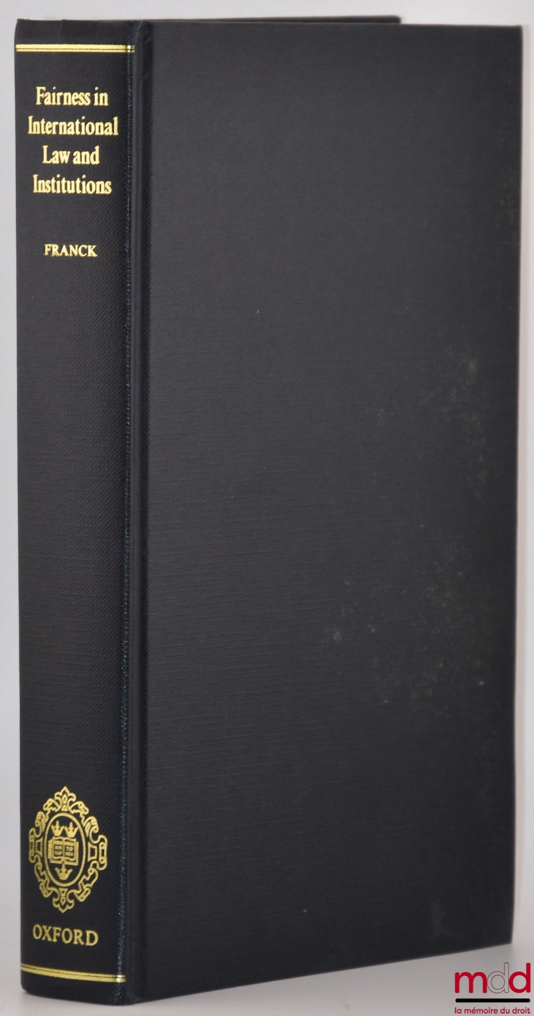 FRANCK (M. Thomas) – FAIRNESS IN INTERNATIONAL LAW AND INSTITUTIONS