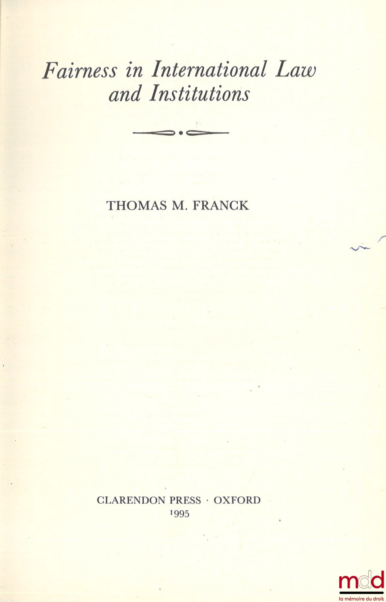 FRANCK (M. Thomas) – FAIRNESS IN INTERNATIONAL LAW AND INSTITUTIONS