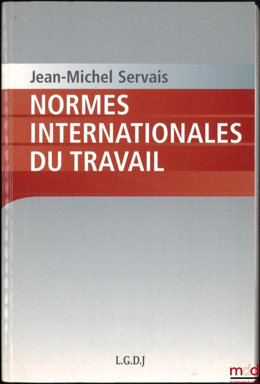 SERVAIS (Jean-Michel) – NORMES INTERNATIONALES DU TRAVAIL