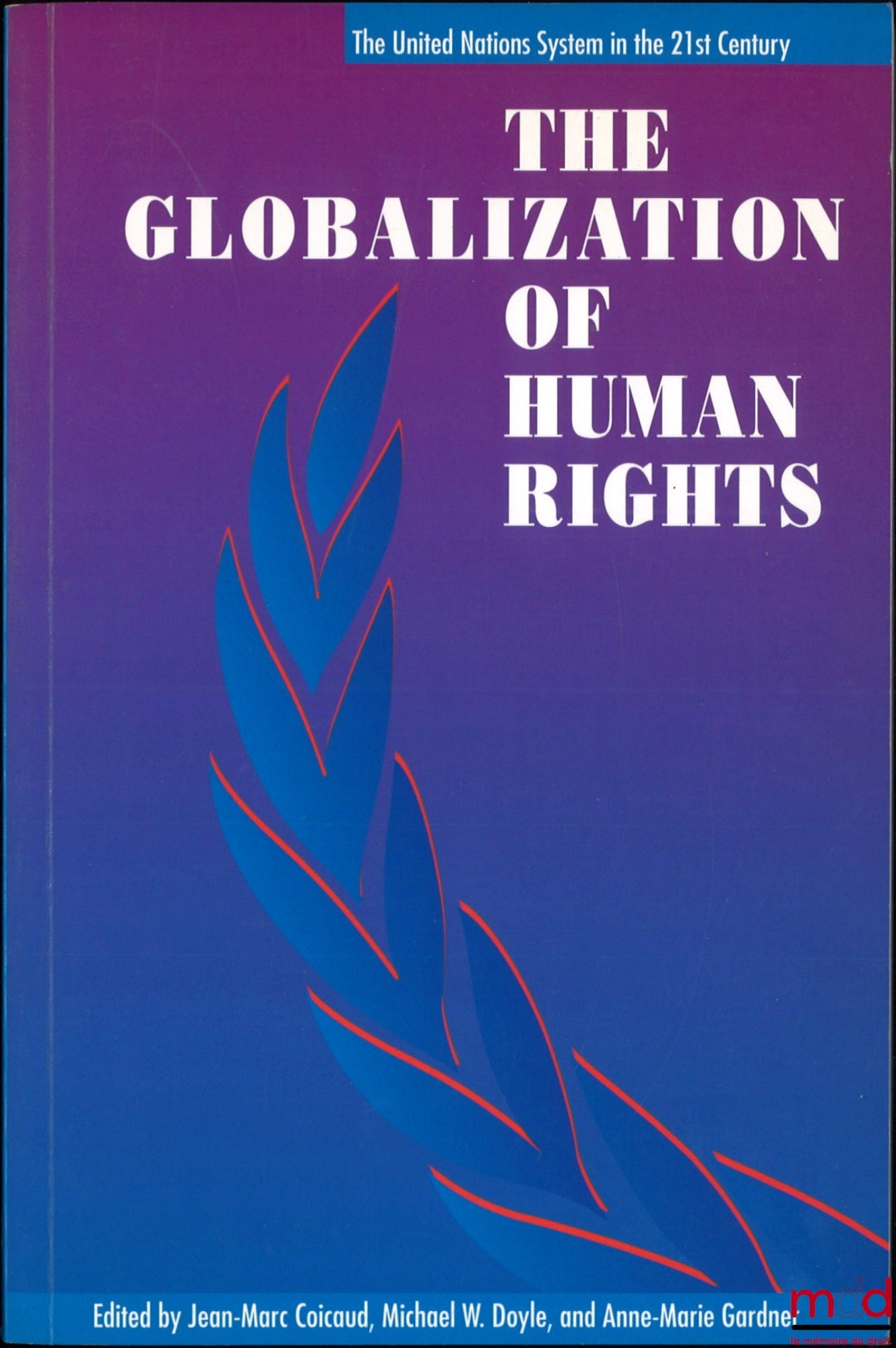 [Collectif] – THE GLOBALIZATION OF HUMAN RIGHTS, Edited by Jean-Marc Coicaud, Michael W. Doyle and Anne-Marie Gardner