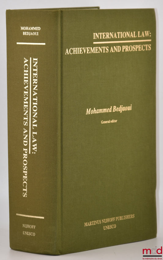 BEDJAOUI (Mohammed) – INTERNATIONAL LAW : ACHIEVEMENTS AND PROSPECTS, Foreword by Federico Mayor