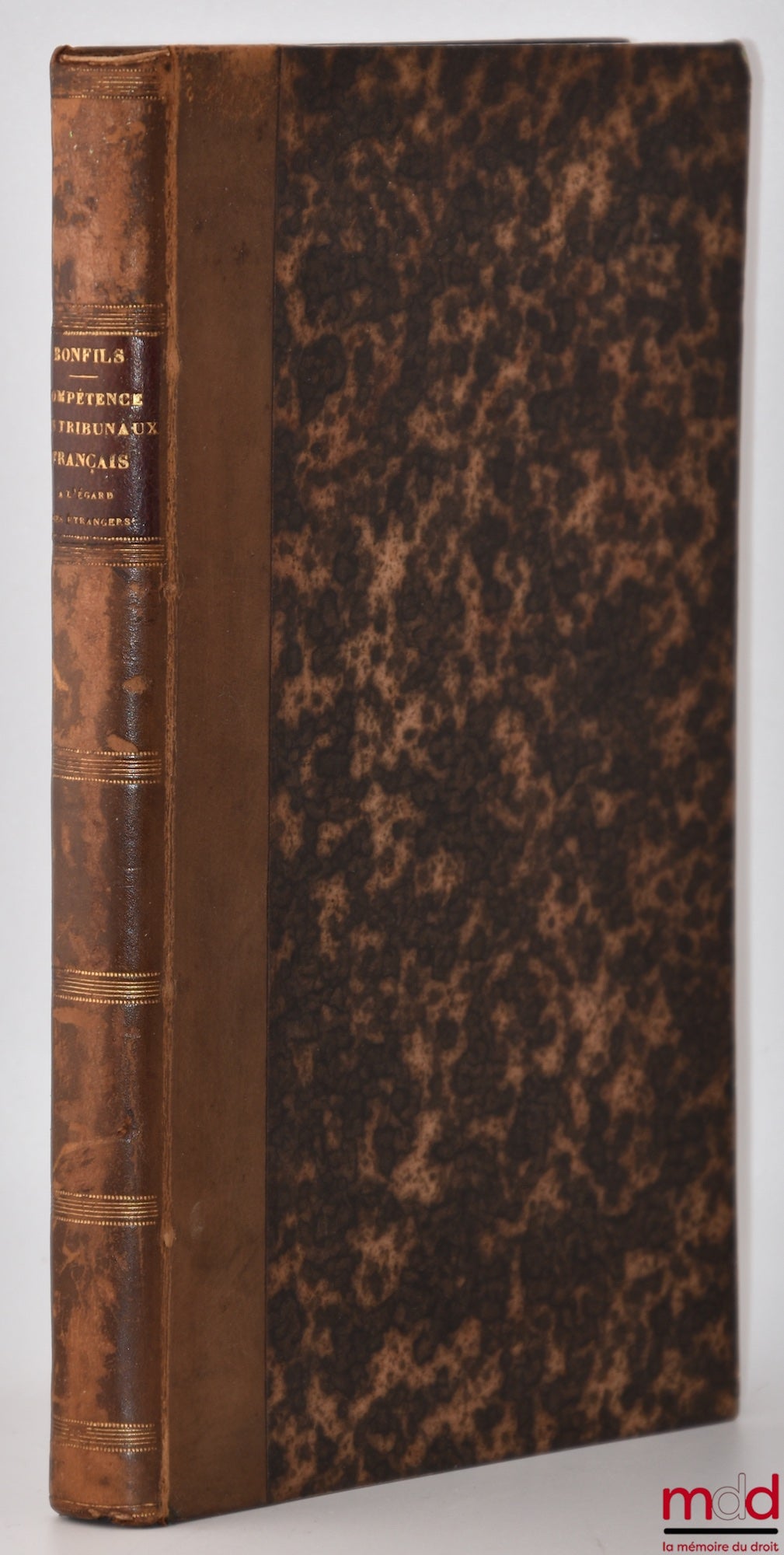 BONFILS (Henri) – DE LA COMPÉTENCE DES TRIBUNAUX FRANÇAIS À L’ÉGARD DES ÉTRANGERS en matière civile, commerciale et criminelle