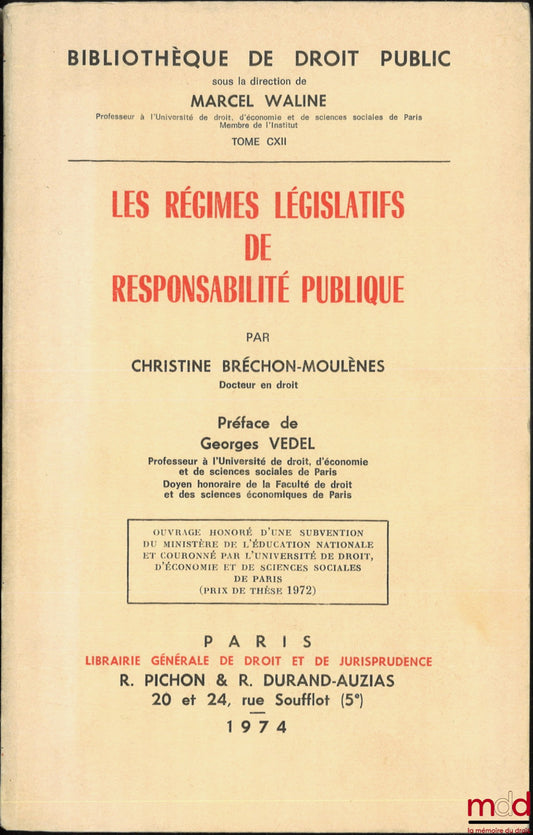 BRÉCHON-MOULÈNES (Christine) – LES RÉGIMES LÉGISLATIFS DE RESPONSABILITÉ PUBLIQUE, Préface de Georges Vedel, Bibl. de droit public, t. CXII