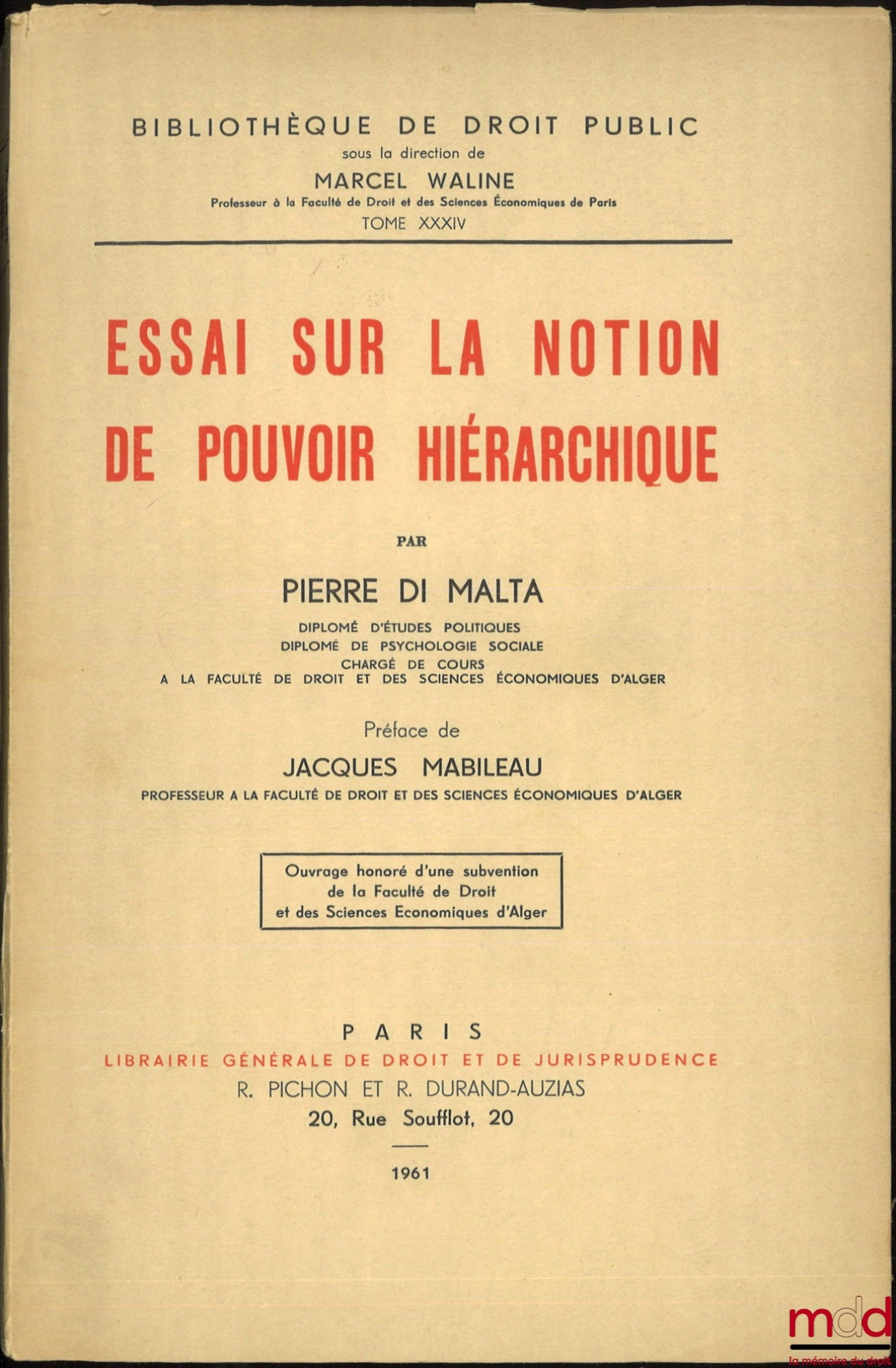 DI MALTA (Pierre) – ESSAI SUR LA NOTION DE POUVOIR HIÉRARCHIQUE, Préface de Jacques Mabileau, Bibl. de droit public sous la direction de M. Waline, t. XXXIV