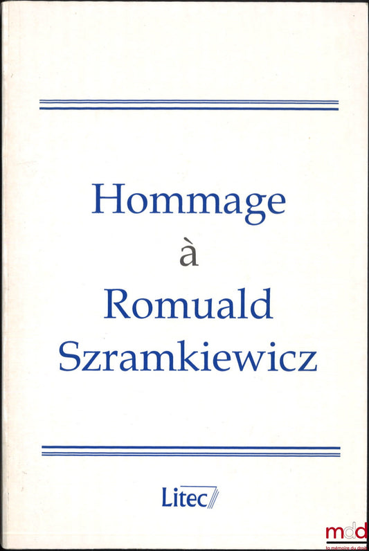 [Mélanges Szramkiewicz] – HOMMAGE À ROMUALD SZRAMKIEWICZ