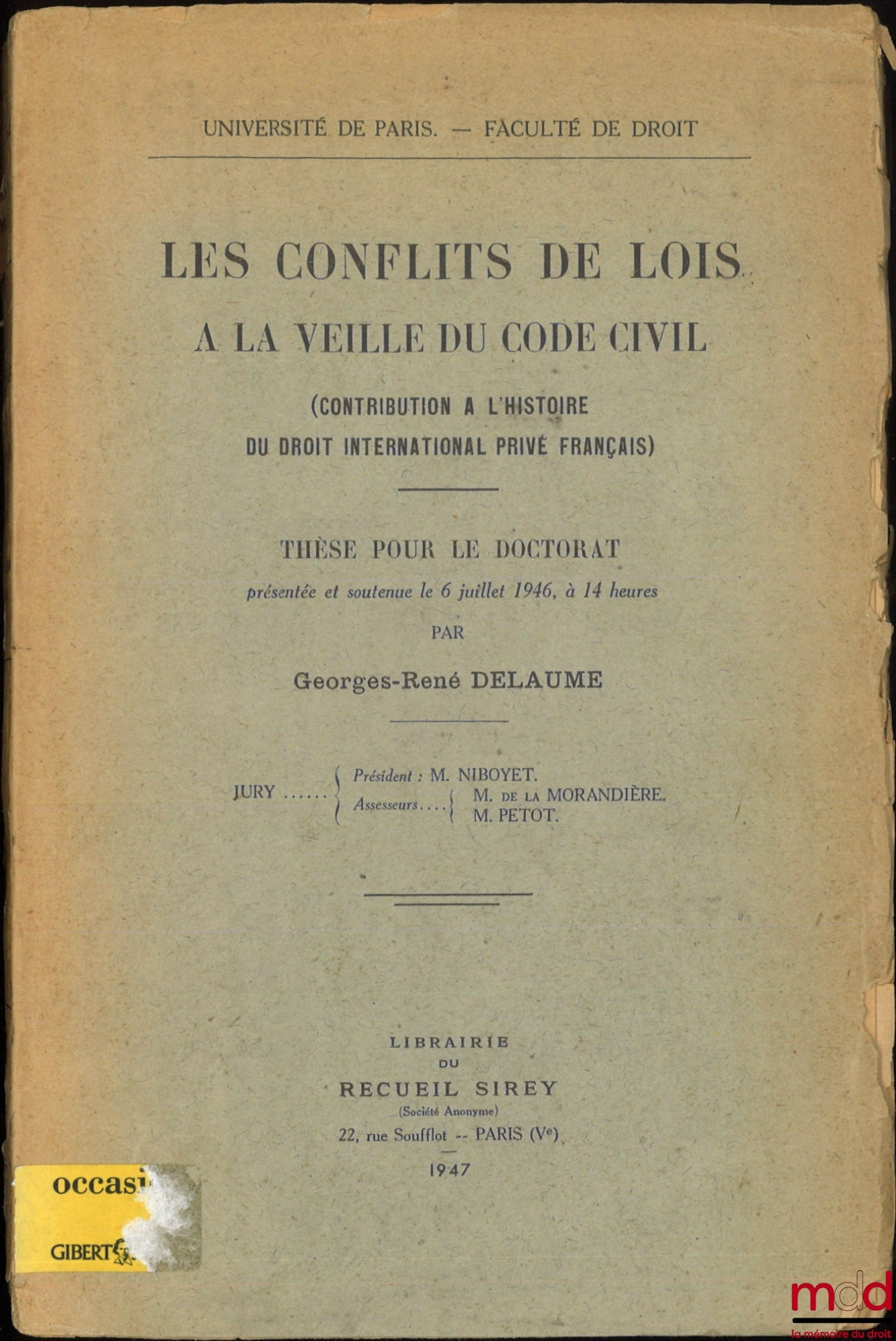 DELAUME (Georges-René) – CONFLICTS OF LAWS ON THE EVE OF THE CIVIL CODE (Contribution to the history of French private international law), Thesis, University of Paris, Faculty of Law