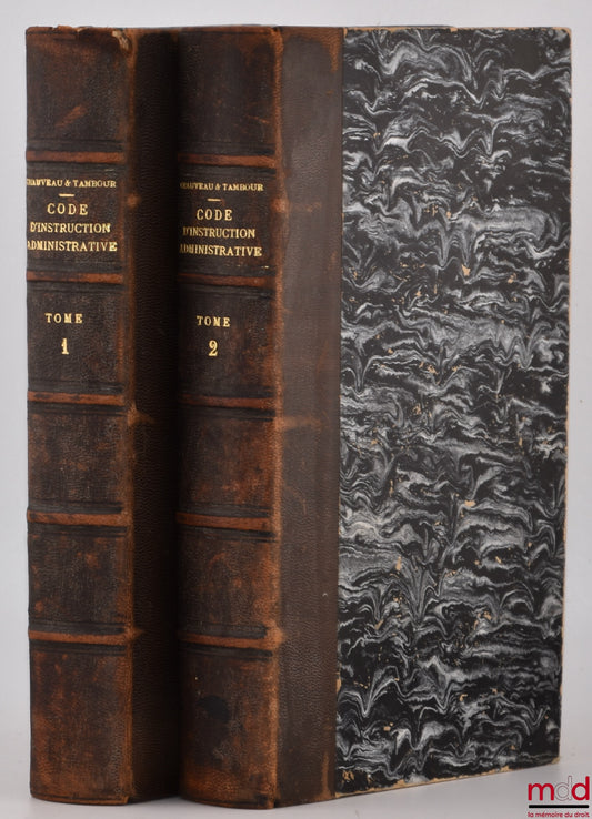 CHAUVEAU (Adolphe) et TAMBOUR (Ernest) – CODE D’INSTRUCTION ADMINISTRATIVE OU LOIS DE LA PROCÉDURE ADMINISTRATIVE contenant dans l’ordre du Code de procédure civile, les règles de l’instruction devant les tribunaux administratifs, Ministres, Préfets, Cons
