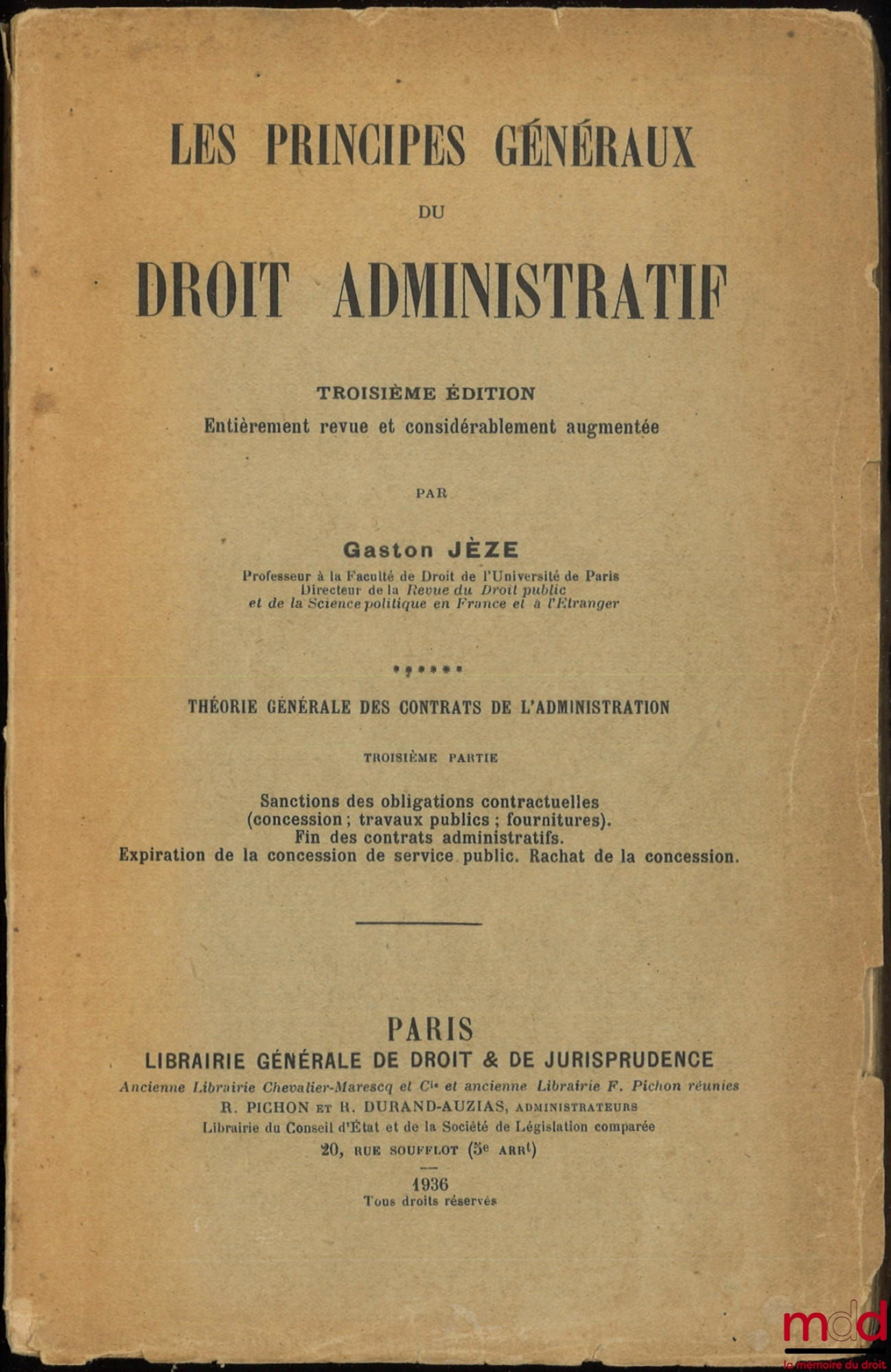 JÈZE (Gaston) – LES PRINCIPES GÉNÉRAUX DU DROIT ADMINISTRATIF, 3e éd. entièrement revue et considérablement augmentée, t. VI [seul] : Théorie générale des contrats de l’administration, 3e partie : Sanction des obligations contractuelles (concession ; trav