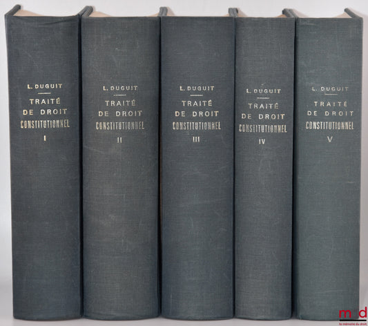 DUGUIT (Léon) – TRAITÉ DE DROIT CONSTITUTIONNEL : t. I : La règle de droit - Le problème de l’État, 3e éd. [1927, réimp.] ; t. II : La théorie générale de l’État, 1re partie : Éléments, fonctions et organes de l’État, 3e éd. [1928, réimp.] t. III : La thé