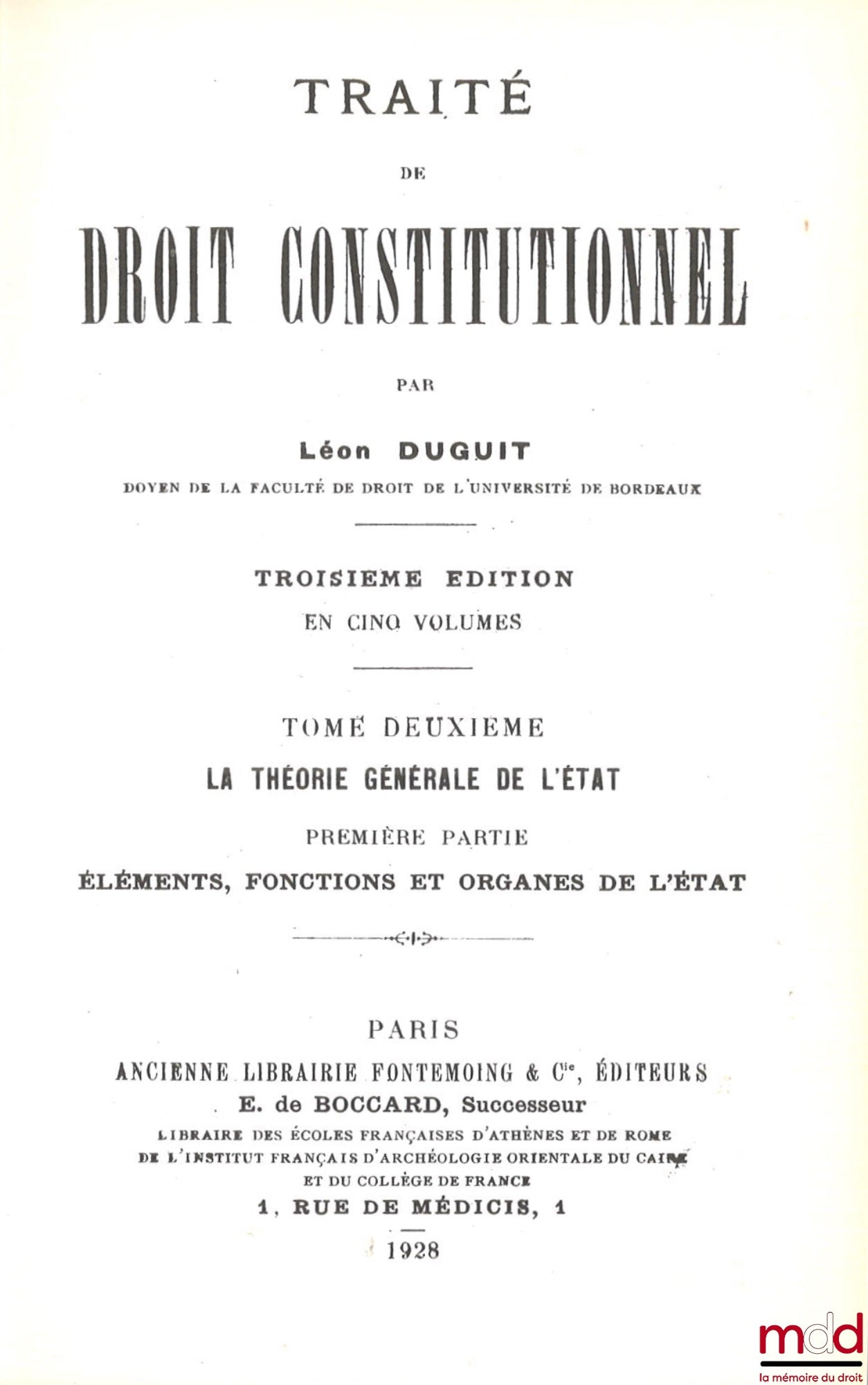 DUGUIT (Léon) – TRAITÉ DE DROIT CONSTITUTIONNEL : t. I : La règle de droit - Le problème de l’État, 3e éd. [1927, réimp.] ; t. II : La théorie générale de l’État, 1re partie : Éléments, fonctions et organes de l’État, 3e éd. [1928, réimp.] t. III : La thé