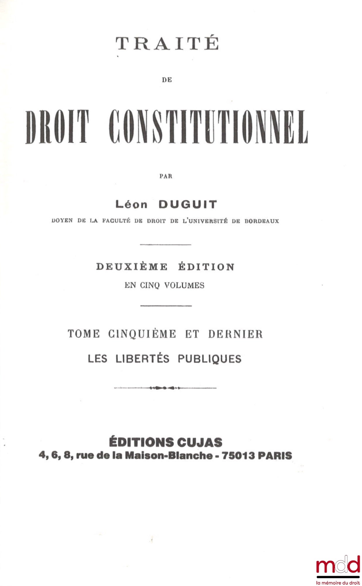 DUGUIT (Léon) – TRAITÉ DE DROIT CONSTITUTIONNEL : t. I : La règle de droit - Le problème de l’État, 3e éd. [1927, réimp.] ; t. II : La théorie générale de l’État, 1re partie : Éléments, fonctions et organes de l’État, 3e éd. [1928, réimp.] t. III : La thé