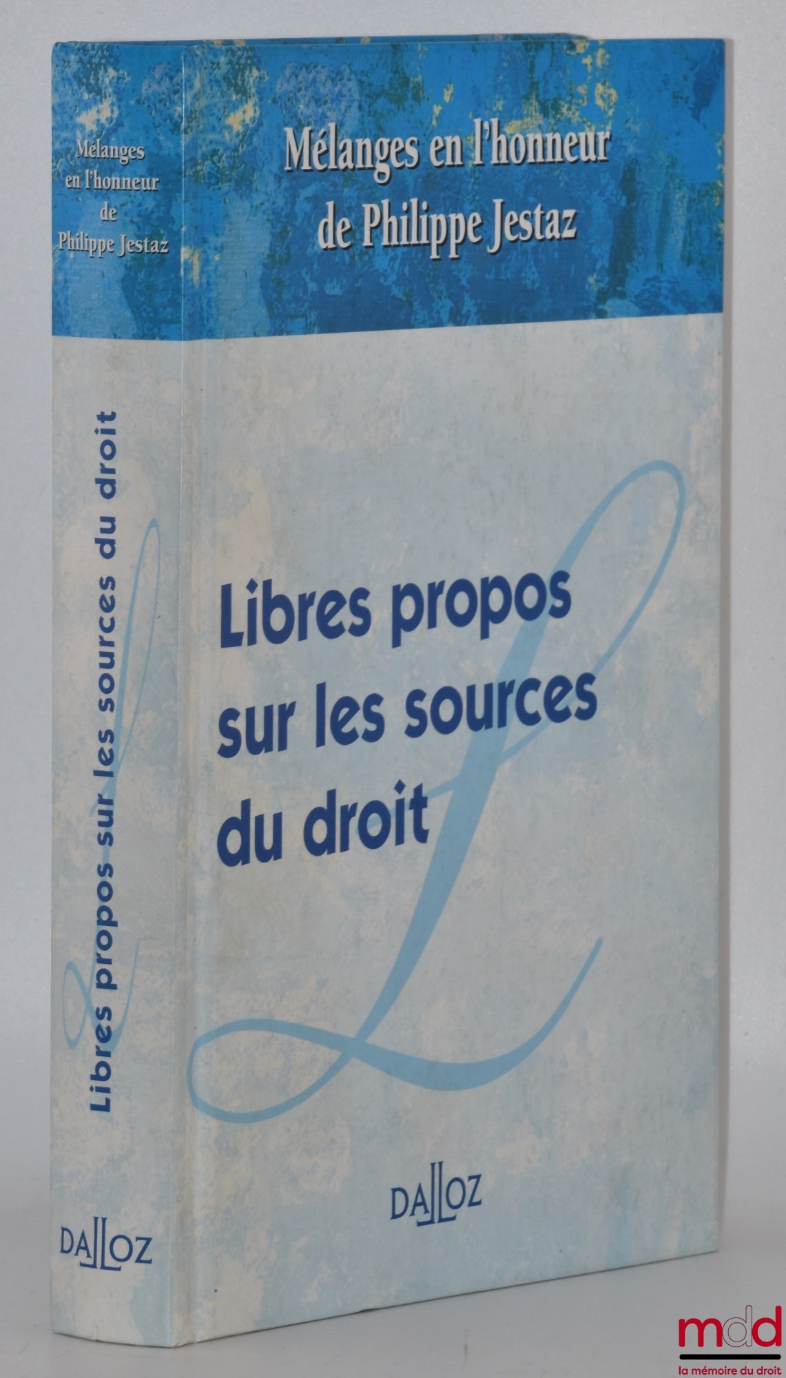 [Mélanges Jestaz] – LIBRES PROPOS SUR LES SOURCES DU DROIT, Mélanges en l’honneur de Philippe Jestaz