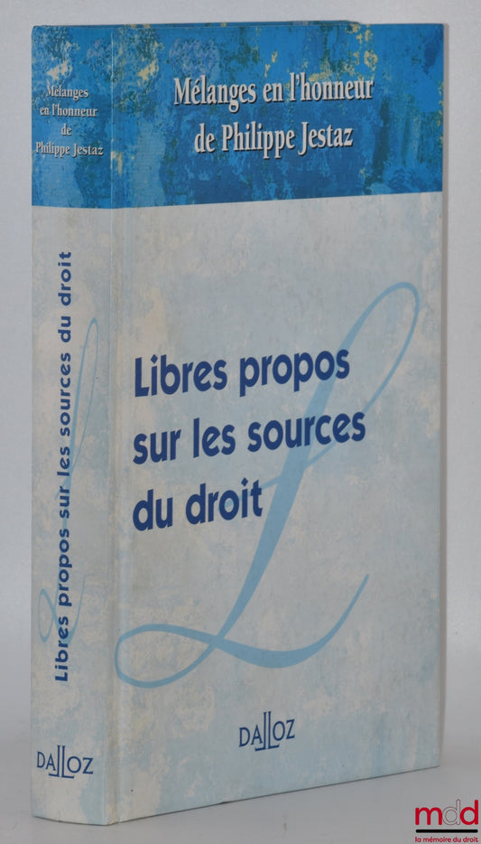 [Mélanges Jestaz] – LIBRES PROPOS SUR LES SOURCES DU DROIT, Mélanges en l’honneur de Philippe Jestaz