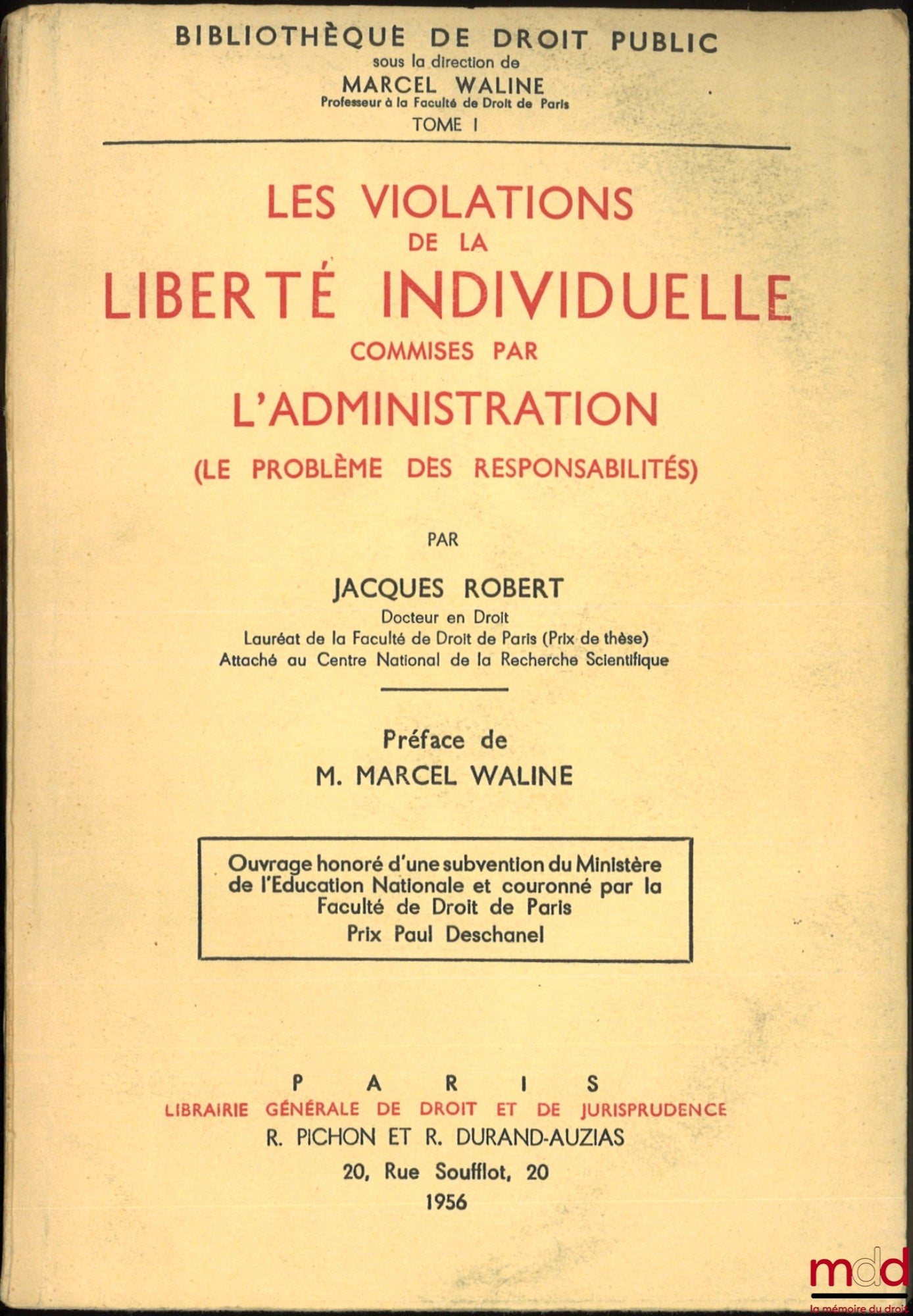 ROBERT (Jacques) – LES VIOLATIONS DE LA LIBERTÉ INDIVIDUELLE COMMISES PAR L’ADMINISTRATION (Le problème des responsabilités), Préface de Marcel Waline, Bibl. de droit public, t. I