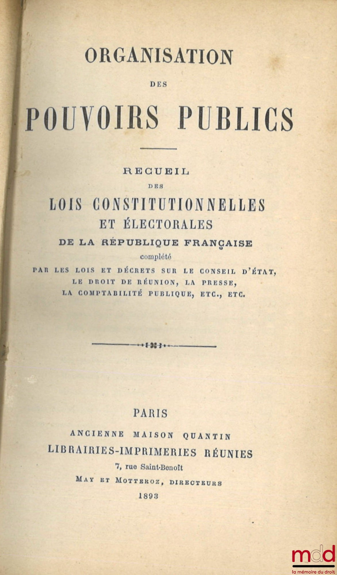 PIERRE (Eugène), POUDRA (Jules) – ORGANISATION DES POUVOIRS PUBLICS. Recueil des Lois constitutionnelles et électorales de la République Française, Complété par les lois et décrets sur le Conseil d’État, le droit de réunion, la presse, la comptabilité pub