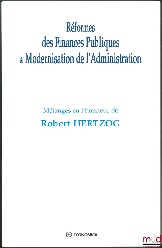 [Mélanges Hertzog] – RÉFORMES DES FINANCES PUBLIQUES & MODERNISATION DE L’ADMINISTRATION, Mélanges en l’honneur de Robert HERTZOG