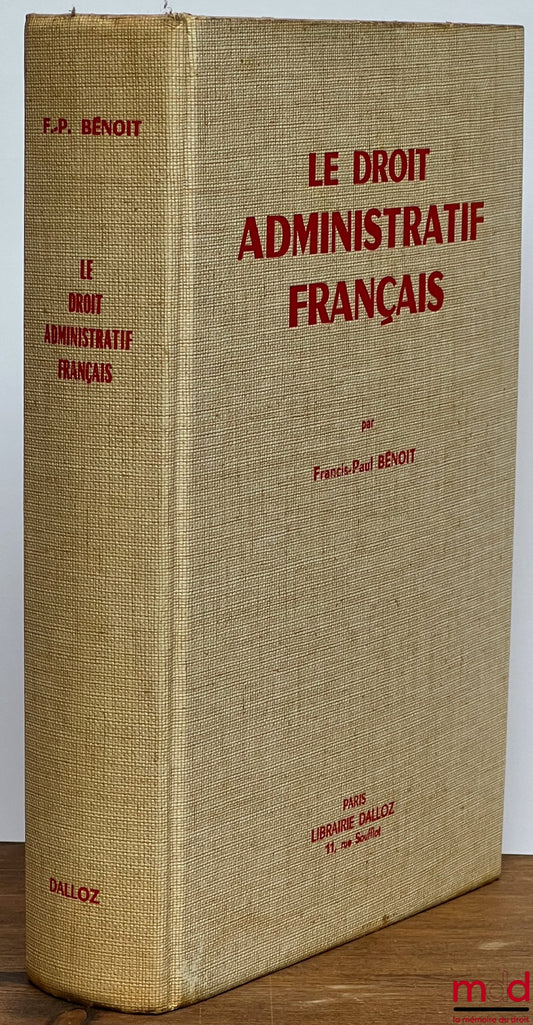 BÉNOIT (Francis-Paul) – LE DROIT ADMINISTRATIF FRANÇAIS