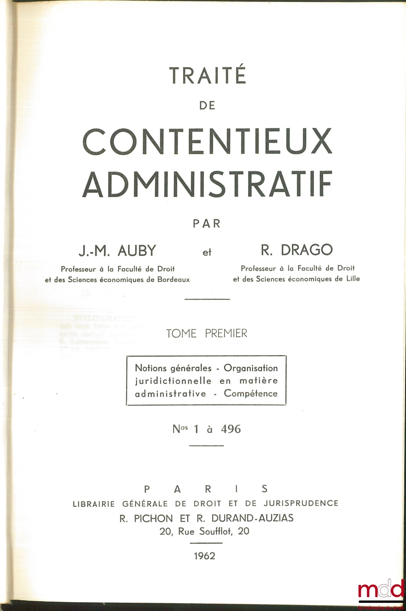 AUBY (Jean-Marie) et DRAGO (Roland) – TRAITÉ DE CONTENTIEUX ADMINISTRATIF : t. I (n° 1 à 496) : Notions générales - Organisation juridictionnelle en matière administrative - Compétence ; t. II (n° 497 à 1129) : Compétence juridictionnelle (suite) - Procéd