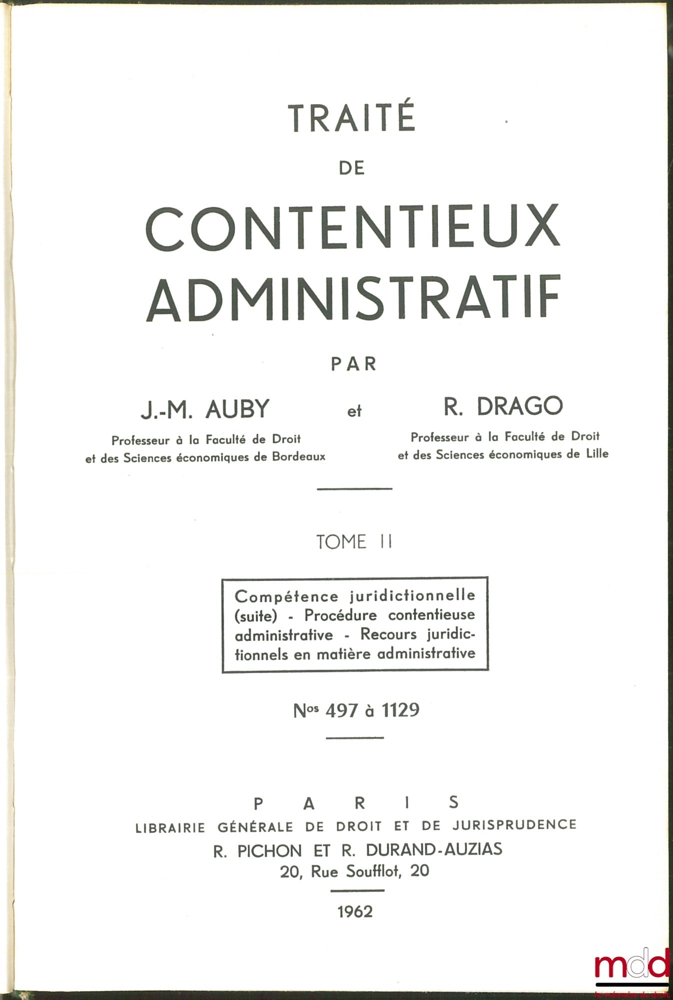 AUBY (Jean-Marie) et DRAGO (Roland) – TRAITÉ DE CONTENTIEUX ADMINISTRATIF : t. I (n° 1 à 496) : Notions générales - Organisation juridictionnelle en matière administrative - Compétence ; t. II (n° 497 à 1129) : Compétence juridictionnelle (suite) - Procéd