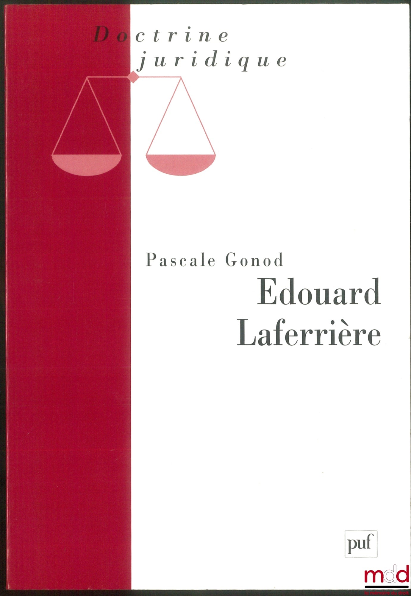 LAFERRIÈRE (Edouard) – ÉDOUARD LAFERRIÈRE, Textes réunis et présentés par Pascale GONOD, Coll. Doctrine juridique