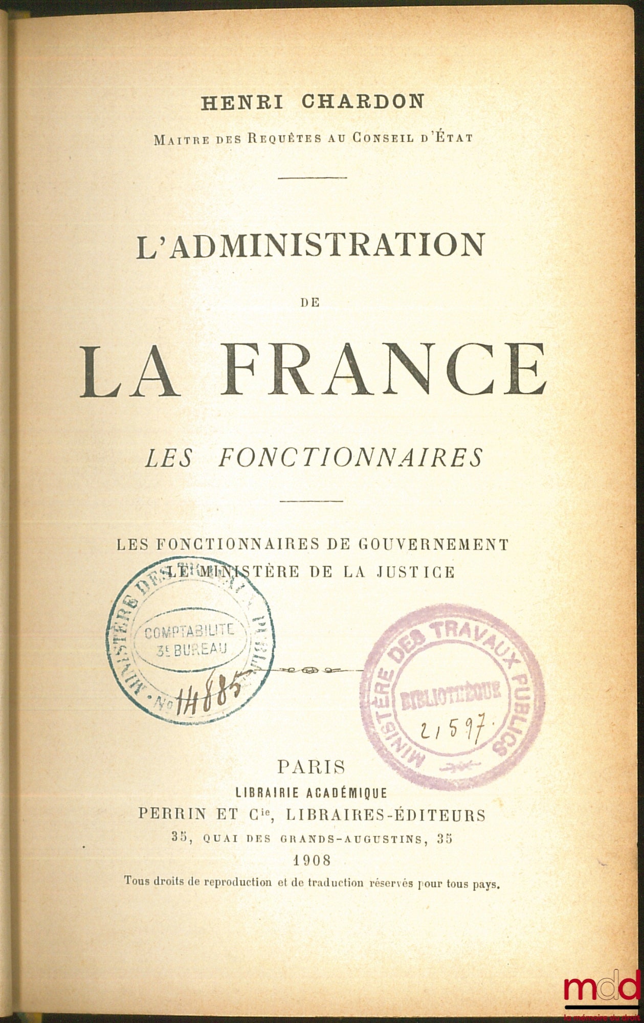 CHARDON (Henri) – L’ADMINISTRATION DE LA FRANCE - LES FONCTIONNAIRES : LES FONCTIONNAIRES DE GOUVERNEMENT, LE MINISTÈRE DE LA JUSTICE