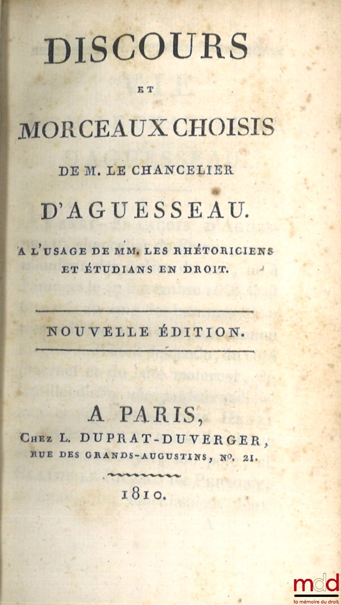 D’AGUESSEAU (Henri François) – DISCOURS ET MORCEAUX CHOISIS DE M. LE CHANCELIER D’AGUESSEAU À l’usage de MM. les Rhétoriciens et Étudians en Droit, Nouvelle édition