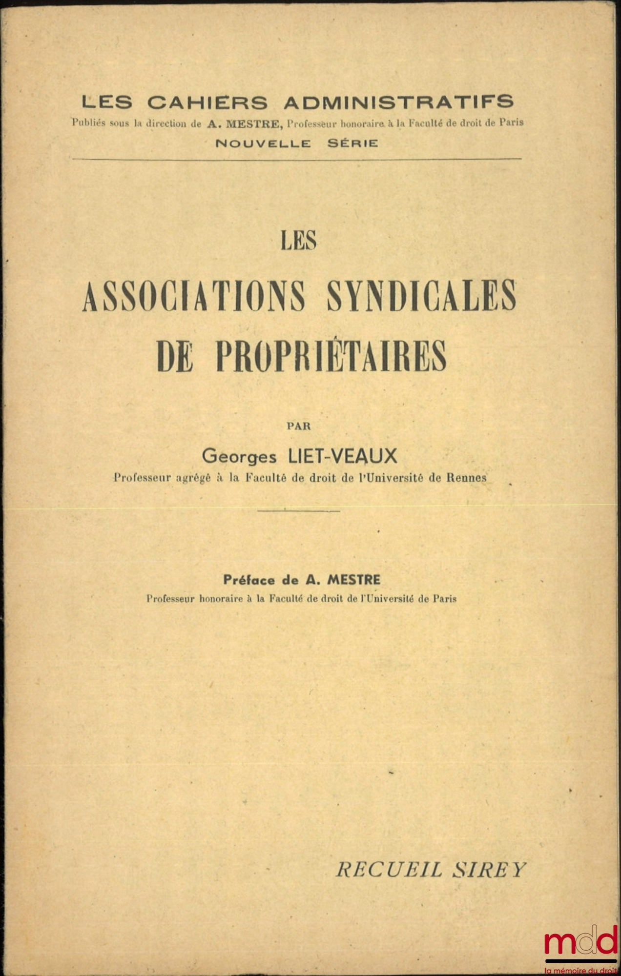 LIET-VEAUX (Georges) – LES ASSOCIATIONS SYNDICALES DE PROPRIÉTAIRES, Les Cahiers Administratifs, nouvelle série, Préface de Achille Mestre