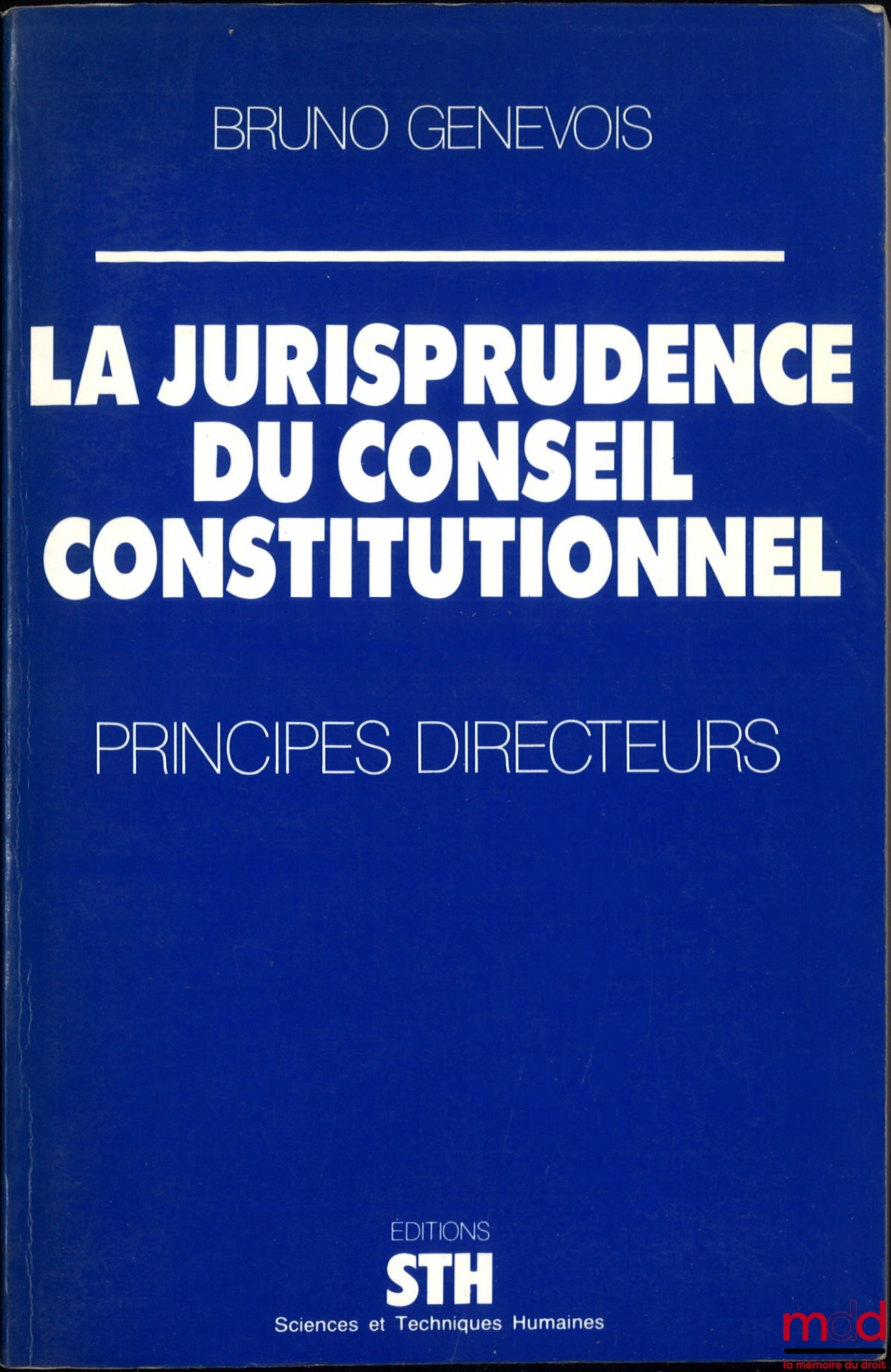 GENEVOIS (Bruno) – LA JURISPRUDENCE DU CONSEIL CONSTITUTIONNEL, PRINCIPES DIRECTEURS